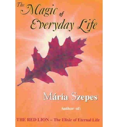 The Magic of Everyday Life