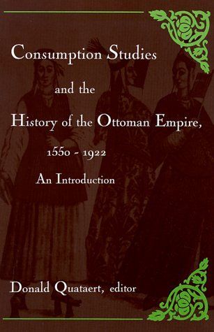 Consumption Studies and the History of the Ottoman Empire, 1550-1922