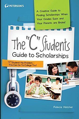 The "C" Students Guide to Scholarships