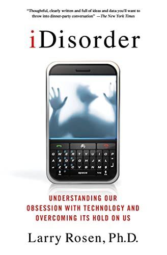 IDisorder: Understanding Our Obsession with Technology and Overcoming Its Hold on Us