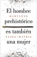 El Hombre Prehistórico Es También una Mujer