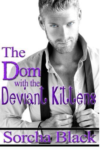 The Dom with the Deviant Kittens