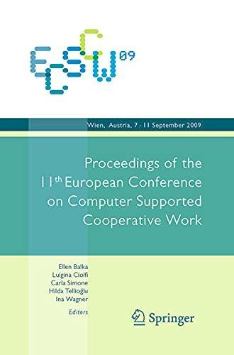 ECSCW 2009: Proceedings of the 11th European Conference on Computer Supported Cooperative Work, 7-11 September 2009, Vienna, Austria