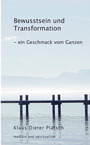 Bewusstsein und Transformation - ein Geschmack vom Ganzen