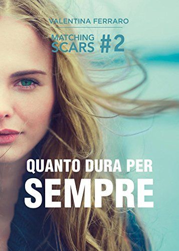 Quanto dura per sempre. Matching Scars