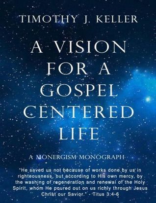 A Vision for a Gospel-Centered Life