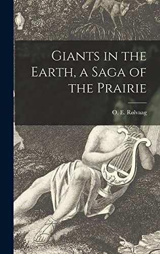 Giants in the Earth, a Saga of the Prairie