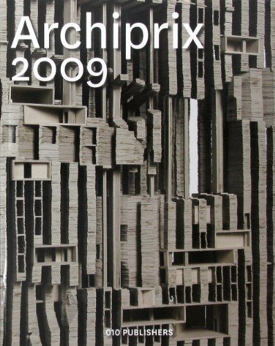 Archiprix 2009: The Best Dutch Graduation Projects