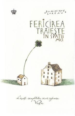 Fericirea traieste in spatii mici