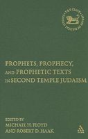 Prophets, Prophecy, and Prophetic Texts in Second Temple Judaism