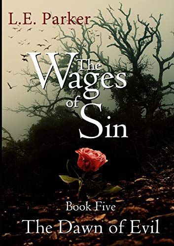 The Wages of Sin: Book Five. the Dawn of Evil