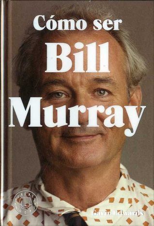 Cómo ser Bill Murray