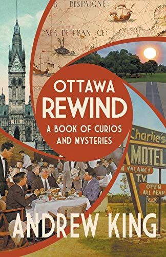 Ottawa Rewind: A Book of Curios and Mysteries