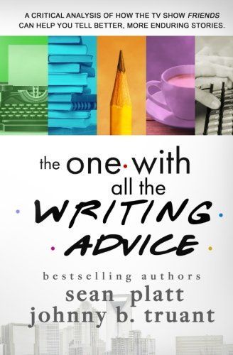 The One with All the Writing Advice