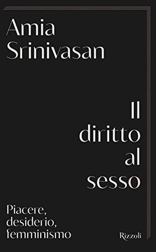 Il diritto al sesso. Piacere, desiderio, femminismo