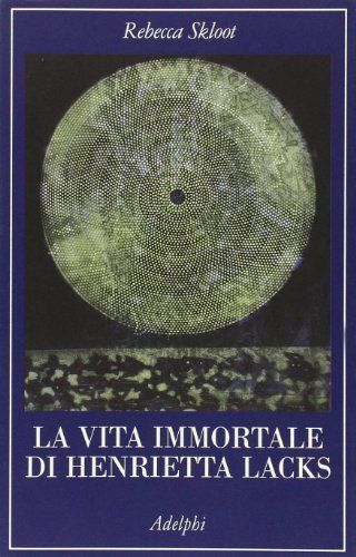 La vita immortale di Henrietta Lacks