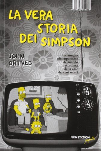 La vera storia dei Simpson. La famiglia più importante del mondo raccontata dalla voce dei suoi autori