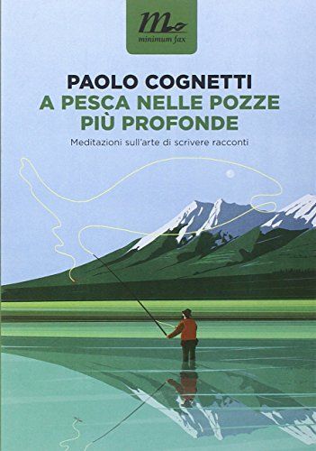 A pesca nelle pozze più profonde. Meditazioni sull'arte di scrivere racconti