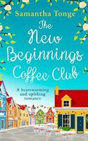 The New Beginnings Coffee Club: The feel-good, heartwarming read from bestselling author Samantha Tonge