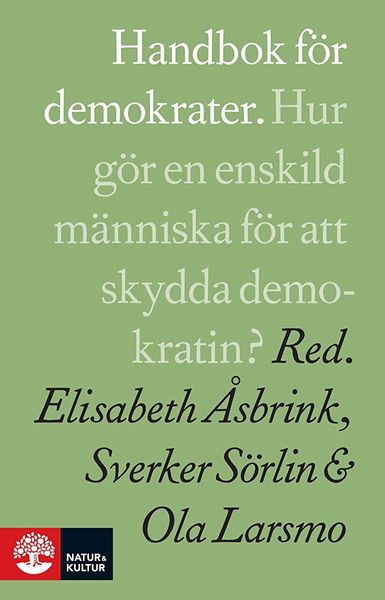 Handbok för demokrater. Hur gör en enskild människa för att skydda demokratin?