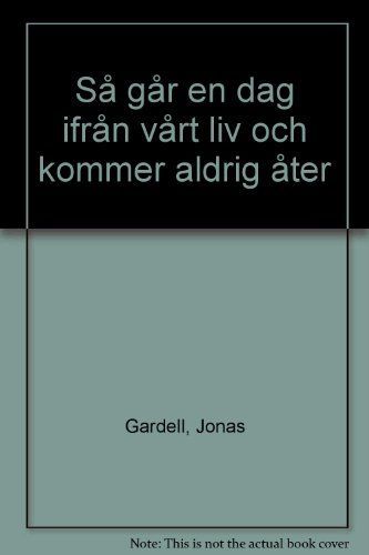 Så går en dag ifrån vårt liv och kommer aldrig åter