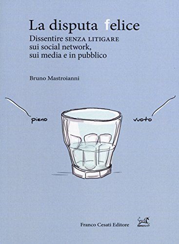 La disputa felice. Dissentire senza litigare sui social