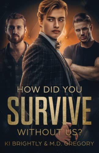How Did You Survive Without Us?