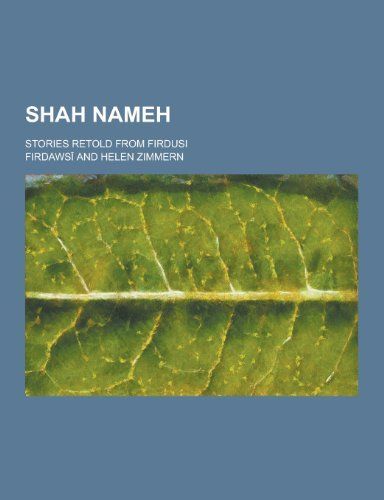 Shah Nameh; Stories Retold from Firdusi