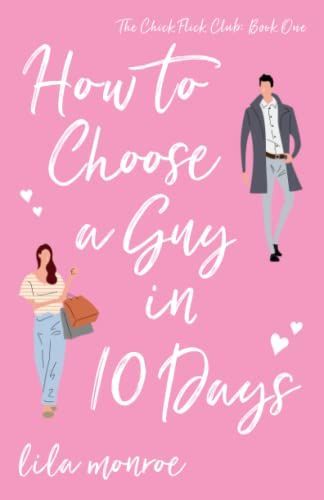 How to Choose a Guy in 10 Days