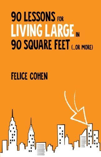 90 Lessons for Living Large in 90 Square Feet (...or more)
