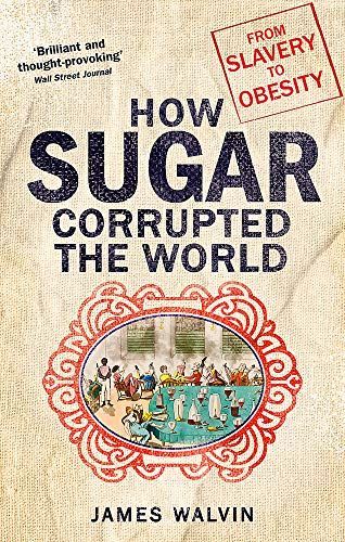 How Sugar Corrupted the World