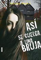 As se cuelga a una bruja / How to Hang a Witch