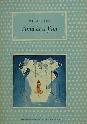 Anni és a film [Pöttyös könyvek]