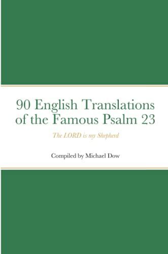 90 English Translations of the Famous Psalm 23 The LORD is My Shepherd