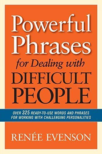 Powerful Phrases for Dealing with Difficult People