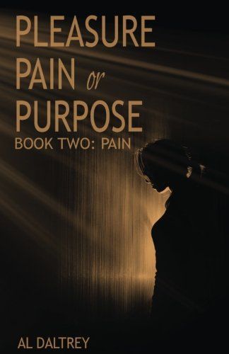 Pleasure, Pain Or Purpose