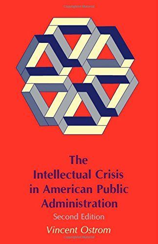 The Intellectual Crisis in American Public Administration