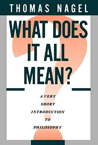 What Does It All Mean?:A Very Short Introduction to Philosophy