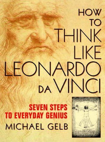 How to Think Like Leonardo Da Vinci