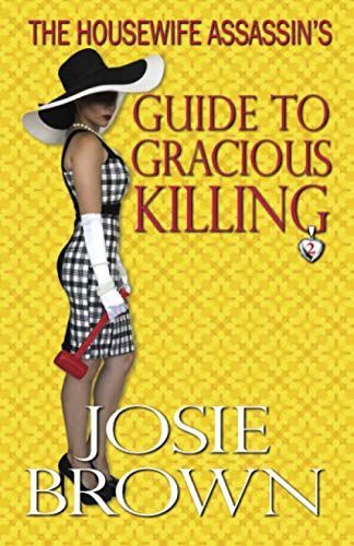 The Housewife Assassin's Guide to Gracious Killing