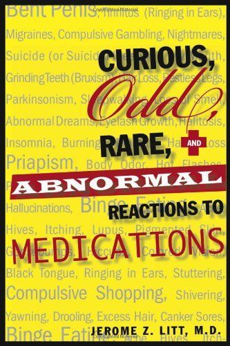 Curious, odd, rare, and abnormal reactions to medications