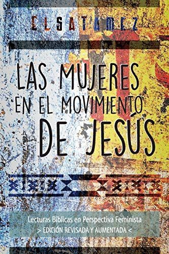 Las Mujeres en el Movimiento de Jesús: Lecturas Bíblicas en Perspectiva Feminista. Edición Revisada y Aumentada.
