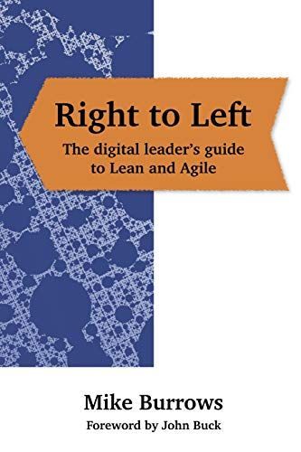 Right to Left: The Digital Leader's Guide to Lean and Agile