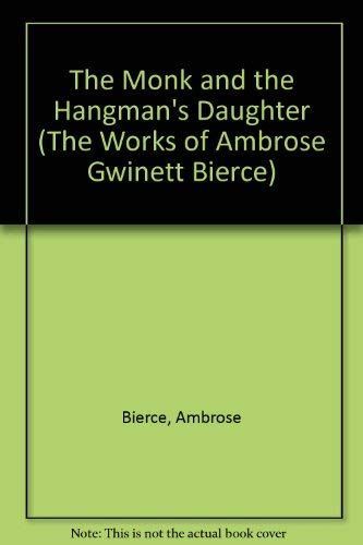 The Monk and the Hangman's Daughter (The Works of Ambrose Gwinett Bierce)