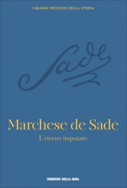 Marchese de Sade. L'eterno imputato