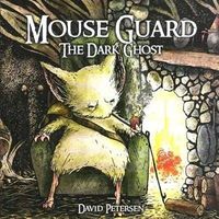 Mouse Guard The Dark Ghost (Volume 4)
