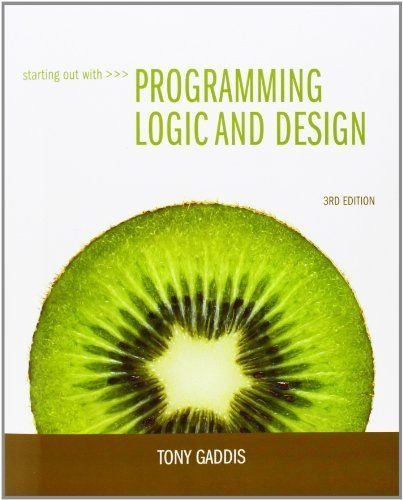 Starting out with programming logic and design