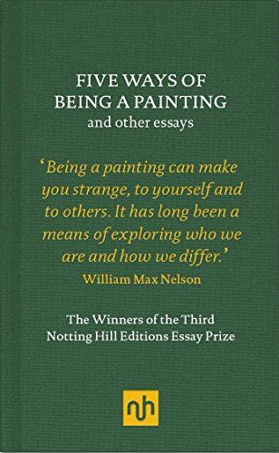 Five Ways of Being a Painting and Other Essays