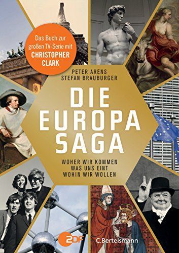 Die Europasaga : woher wir kommen, was uns eint, wohin wir wollen