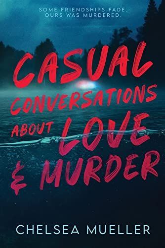 Casual Conversations about Love and Murder